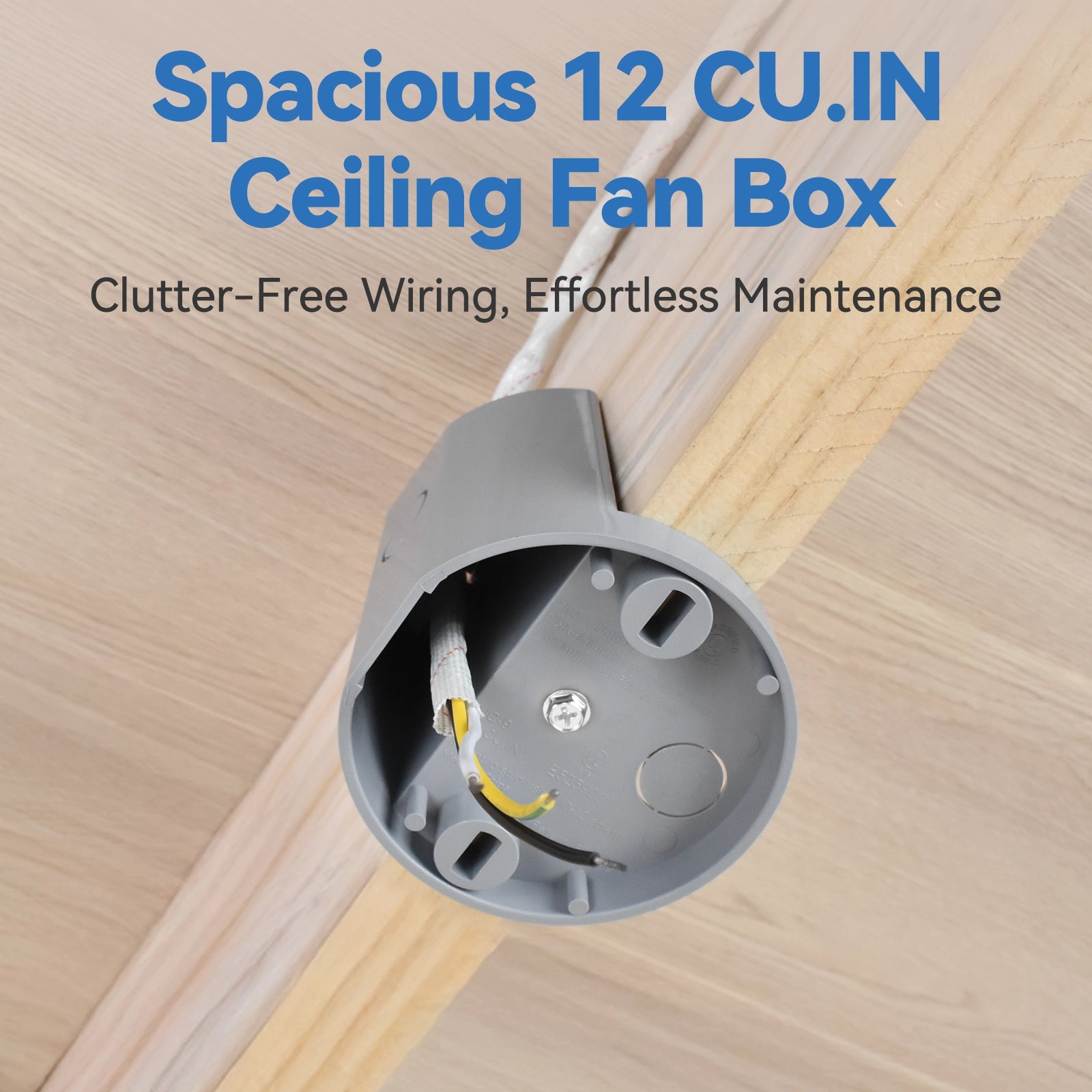 Spacious 12 cu.in Ceiling Fan Box